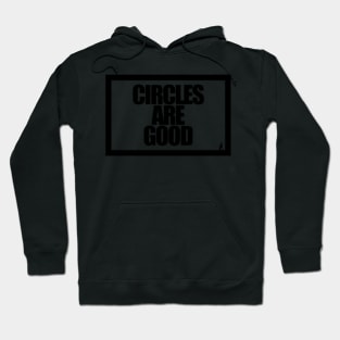 CIRCLES ARE GOOD Hoodie